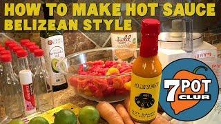 How to make hot sauce Belizean style - 7 Pot Club