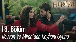 Reyyan ve Mirandan Reyhani oyunu - Hercai 18. Bölüm