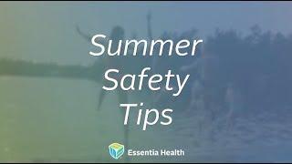 Summer Safety Tips - Essentia Health