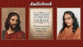 The Second Coming of Christ The Resurrection of the Christ Within You. By Paramahansa Yogananda.