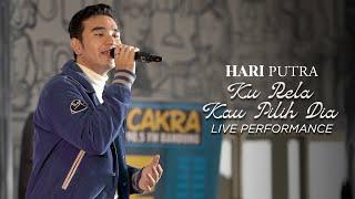 Hari Putra - Ku Rela Kau Pilih Dia  Live Performance