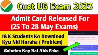 CUET Admit Card Released 25 To 28 May