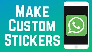 How to Make Custom Stickers on WhatsApp in 2 Ways 2024