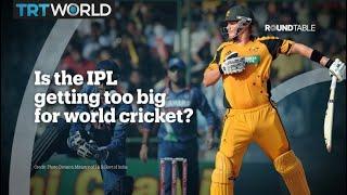 Is the IPL getting too big for world cricket?