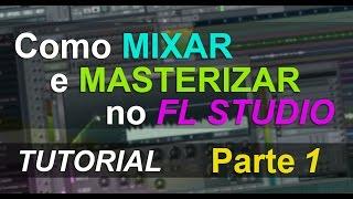 TUTORIAL MIXAGEM e MASTERIZAÇÃO no FL Studio  Parte 12