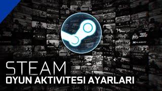 Steam - Oyun Etkinliği Ayarları  Bildirim Gizleme 