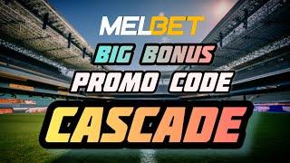 Melbet Promo Code - CASCADE  Promo Code Melbet With Maximum Bonus Up To 100% For Deposit