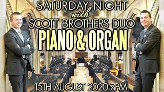 SATURDAY NIGHT WITH SCOTT BROTHERS DUO - PIANO & ORGAN CONCERT - 15th August 2020 7pm UK TIME