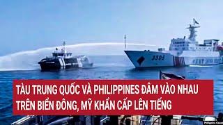 Thời sự quốc tếTàu Trung Quốc và Philippines đâm vào nhau trên Biển Đông Mỹ khẩn cấp lên tiếng