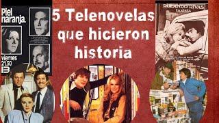 Cinco telenovelas que hicieron historia Parte 1
