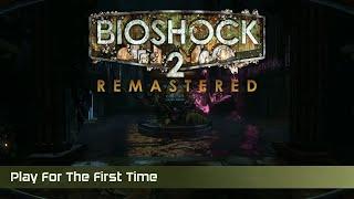 BioShock 2 Remastered Gameplay Part 1 - Beneath the Atlantic Ocean RTX 4070 No Commentary