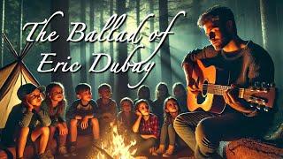 Ballad Of Eric Dubay Full Song