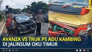 Avanza Vs Truk PS Adu Kambing di Jalinsum OKU Timur