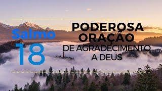 Salmo 18 - Poderosa oração de agradecimento a Deus