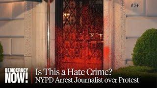 NYC Journalist Faces Hate Crime Charge for Allegedly Filming Gaza Protest Action Police Raid Home