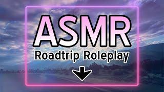 ASMR Road Trip  Softly Spoken Immersive Roleplay