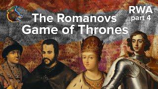 The Romanovs #4 Game of Thrones & Young Peter the Great 1676-1696