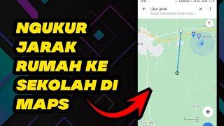 Cara mengukur jarak rumah ke sekolah di google maps