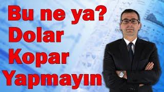 Bu Ne Ya? Dolar Kopar Yapmayın Altın Nereden Dönecek?