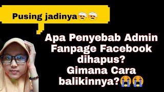 Apa Penyebab Admin Fanpage FB dihapus ? dan cara mengembalikannya