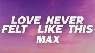 MAX - LOVE NEVER FELT LIKE THIS Lyrics