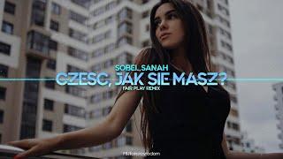 Sobel & sanah - Cześć jak się masz? FAIR PLAY REMIX 2021