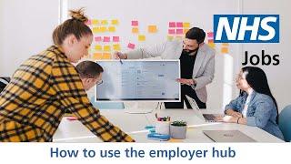 Employer - NHS Jobs - How to use the employer hub - Video - Oct 22