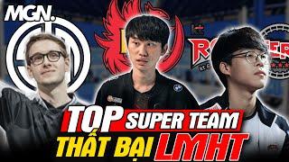 Những SUPER TEAM THẤT BẠI Trong Lịch Sử LMHT  MGN Esports