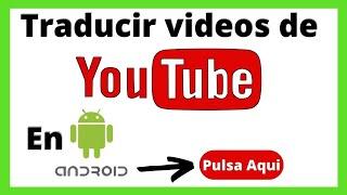 🟢 Traducir YouTube en Android 2020