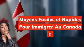 Moyens Faciles et Rapides Pour Immigrer Au Canada 