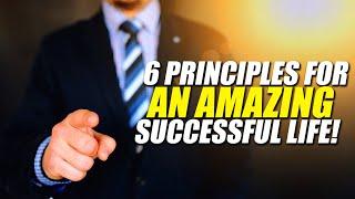 Motivational Speech - 6 Principles For An Amazing Successful Life