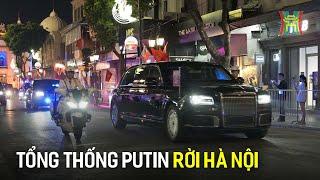 Tạm biệt Hà Nội Tổng thống Putin kết thúc chuyến thăm cấp Nhà nước tới Việt Nam