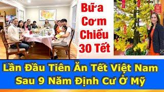 021224 Lần Đầu Tiên Ăn Tết Việt Nam Sau 9 Năm Định Cư Ở Mỹ- Bữa Cơm Chiều 30 Tết Ắm Áp