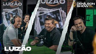 LUIZÃO  Podcast Denílson Show #63