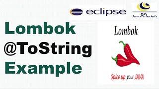 Lombok @ToString example  Lombok Tutorials  KK JavaTutorials