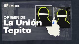 Así nació La Unión Tepito El cártel chilango