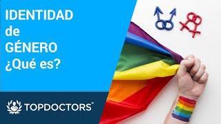 IDENTIDAD de GÉNERO ¿Qué es? ‍  Top Doctors