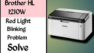 Brother HL 1210W printer Red Light Blinking Problem Solution 