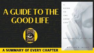 A Guide To The Good Life Book Summary  William Braxton Irvine