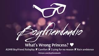 Whats Wrong Princess? Boyfriend Roleplay ASMR