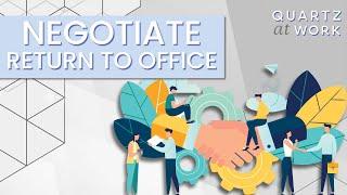 3 ways to negotiate your return to the office  Quartz at Work