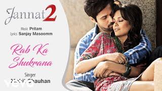 Rab Ka Shukrana Audio Song - Jannat 2Emraan Hashmi Esha GuptaMohit ChauhanPritam