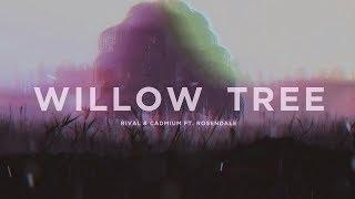 Rival & Cadmium Ft. Rosendale - Willow Tree Lyric Video