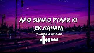 Aao Sunao Pyaar ki Ek kahani-LofiSlowed&ReverbSonu NigamShreya GhosalRajesh RoshanJust Listen