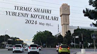 Termiz Shahar Yubleniy Koʼchasi 2024  Термез Шахар Юбилейный Кучаси 2024
