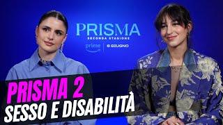 Prisma 2 Chiara Bordi e Caterina Forza su sesso e disabilità