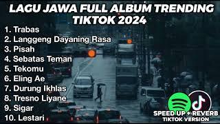 LAGU JAWA BIKIN GALAU FULL ALBUM VIRAL TIKTOK 2024 TITIP SALAMKU MARANG BAPAK IBUMU TRABAS SIGAR