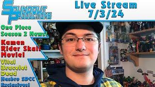 Soundout12 Live 7324 One Piece Season 2 Kamen Rider Skull Movie Hasbro SDCC and More