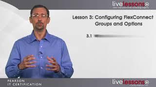 Lesson 3  Configuring FlexConnect Groups and Options   CCNA Wireless 200 355