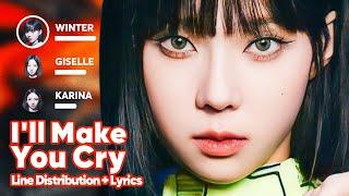 aespa - Ill Make You Cry Line Distribution + Lyrics Karaoke PATREON REQUESTED